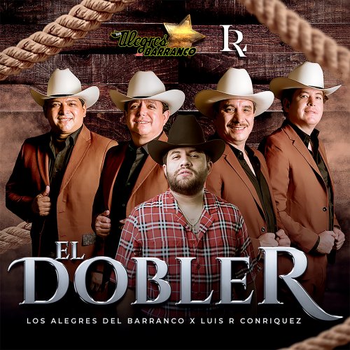 El Dobe R Los Alegres Del Barranco, Luis R Conriquez - El Doble R testo | Musixmatch