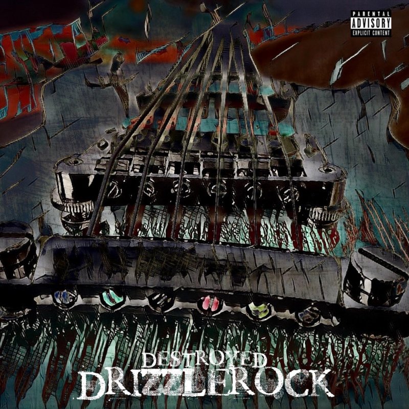 DriZZlerock Destroyed Lyrics Musixmatch