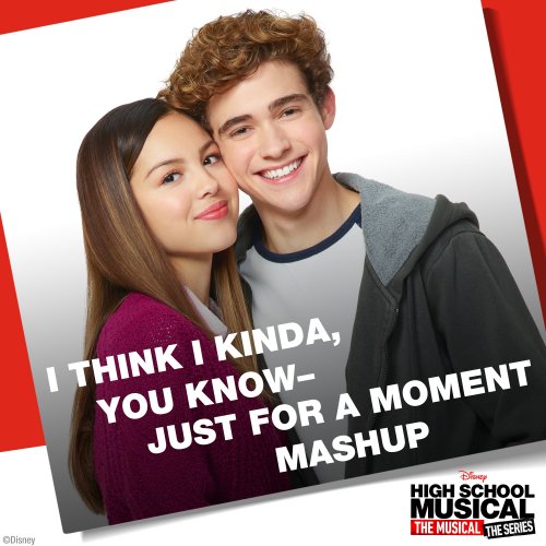 I Think I Kinda, You Know – Just for a Moment Mashup (From "High School Musical: The Musical: The Series")