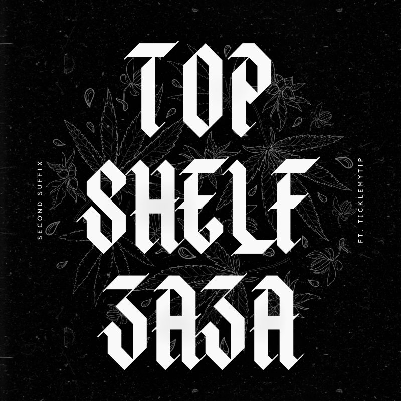 Letra de Top Shelf Zaza de Second Suffix feat. Ticklemytip Musixmatch