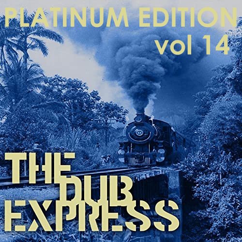 The Dub Express, Vol. 14 (Platinum Edition)