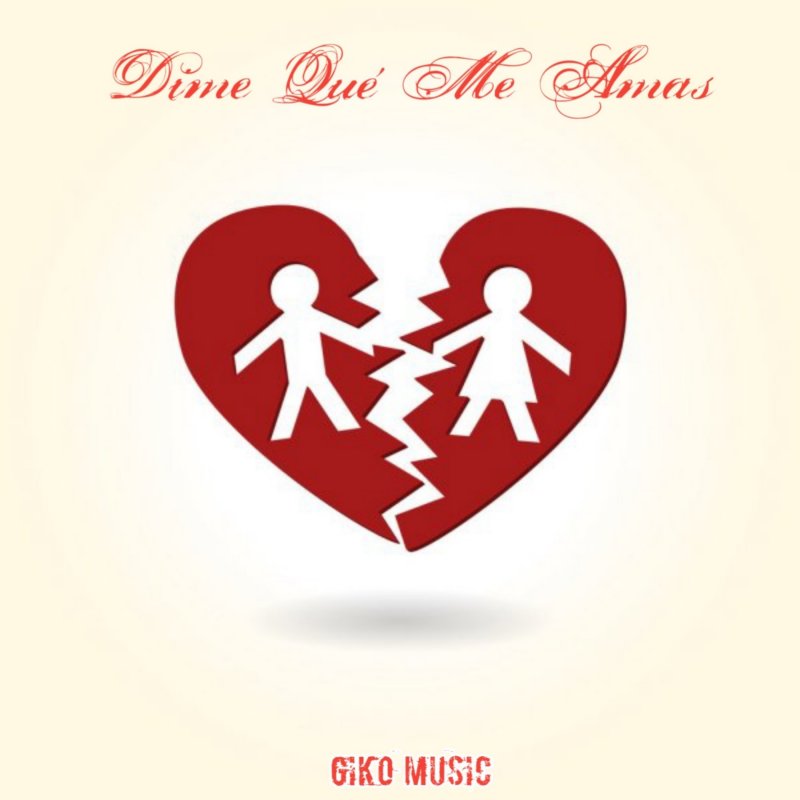 Giko Music Dime Que Me Amas Lyrics Musixmatch