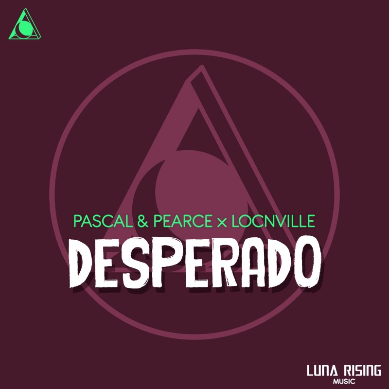 Pascal & Pearce feat. Locnville - Desperado Lyrics