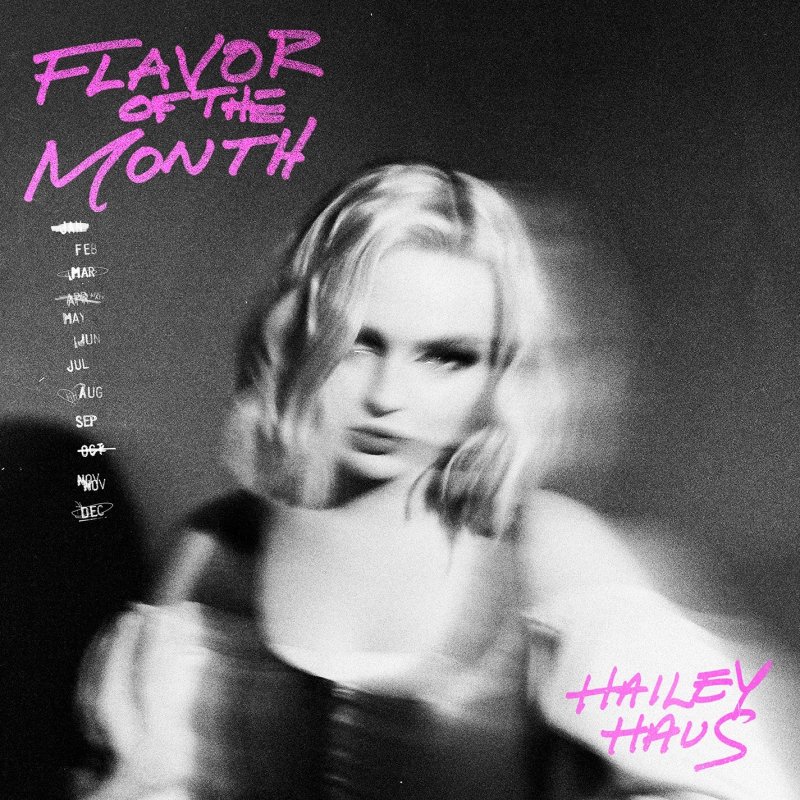 Letra de Flavor of the Month de Hailey Haus Musixmatch