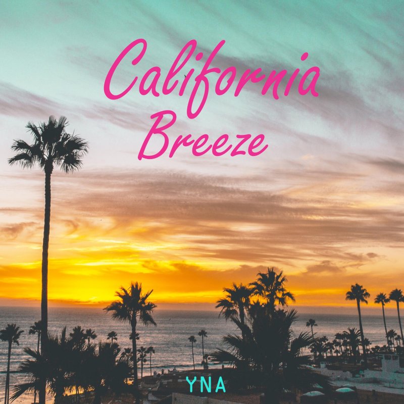 Yna California Breeze Lyrics Musixmatch
