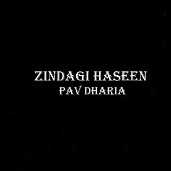 Pav Dharia Zindagi Haseen lyrics Musixmatch