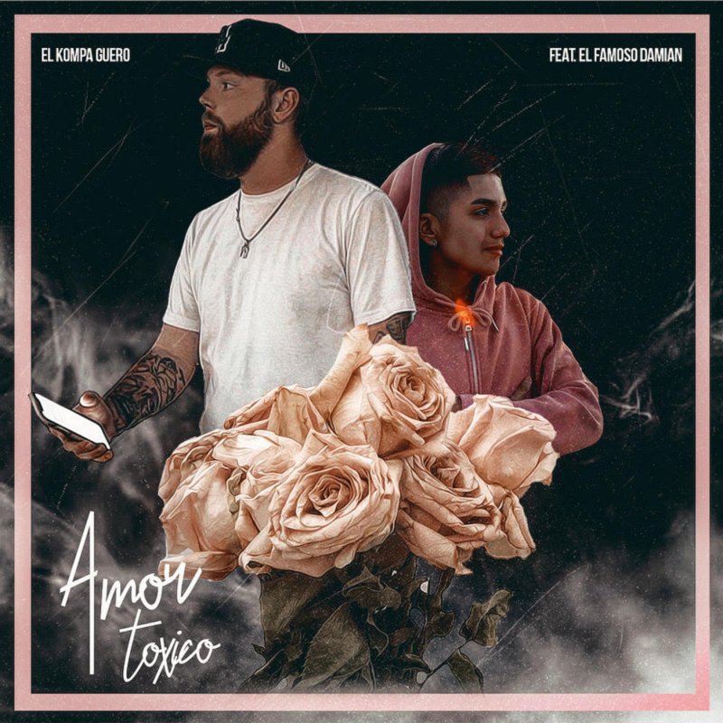 El Kompa Guero Feat El Famoso Damian Amor Toxico Lyrics Musixmatch