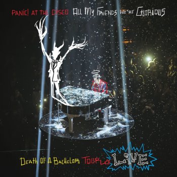 All My Friends We're Glorious: Death of a Bachelor Tour Live