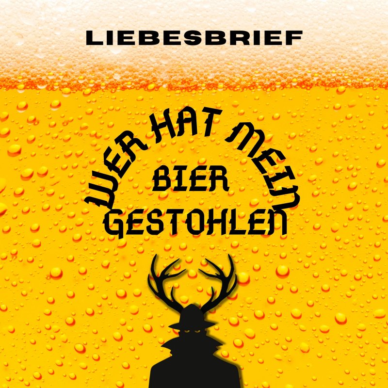 Liebesbrief Wer hat mein Bier gestohlen? Lyrics Musixmatch