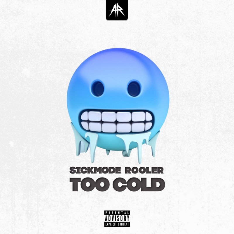 Sickmode feat. Rooler Too Cold Lyrics Musixmatch