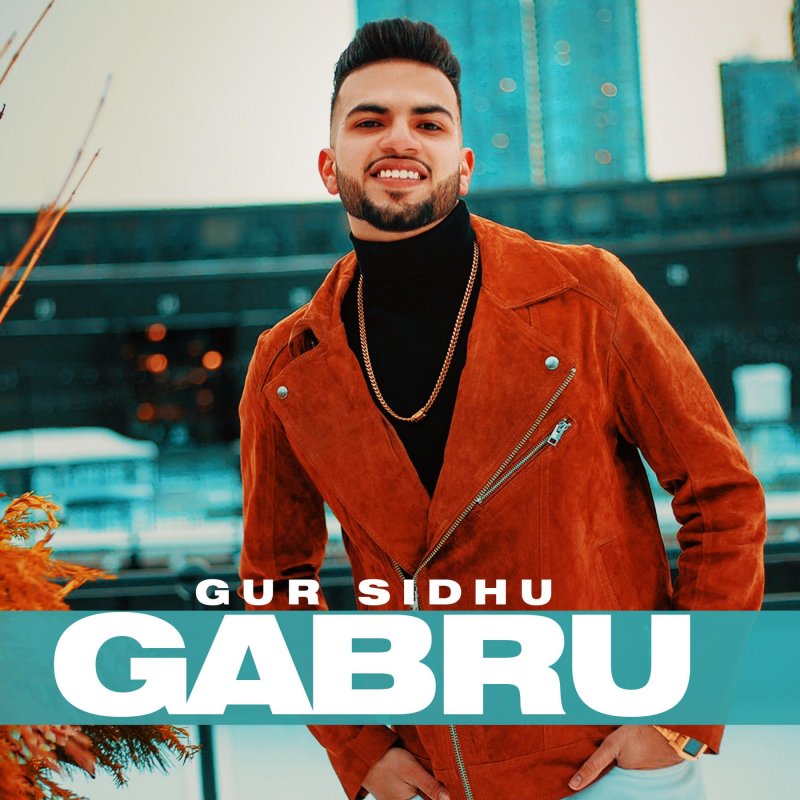 Gur Sidhu Gabru Lyrics Musixmatch