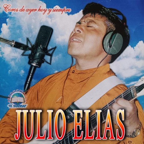 Letra de Julio Elias - Coros de ayer hoy y Siempre | Musixmatch