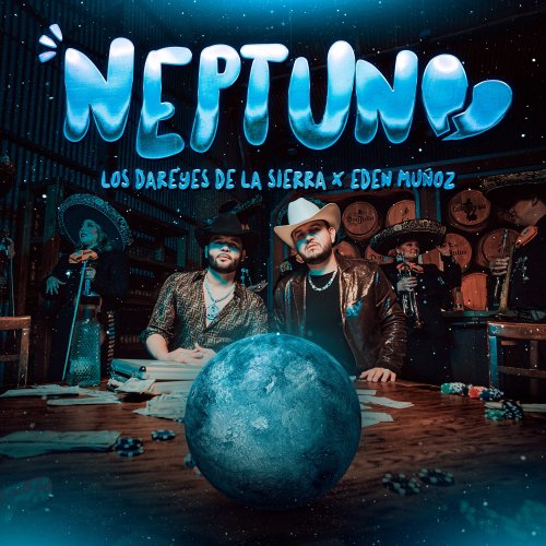 Letra de Los Dareyes de la Sierra, Eden Muñoz - NEPTUNO | Musixmatch