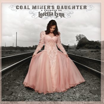 Coal Miner's Daughter: A Tribute to Loretta Lynn