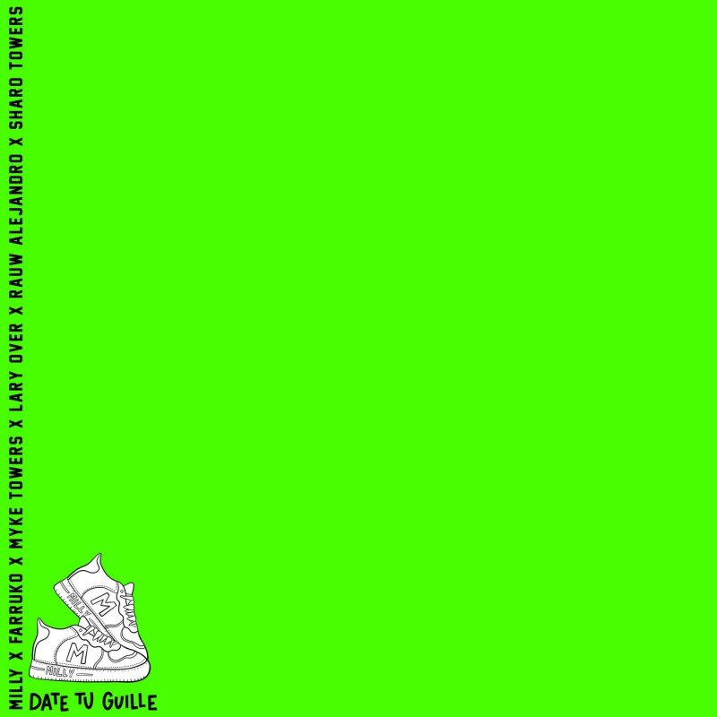 Letra de Date Tu Guille (feat. Lary Over, Rauw Alejandro & Sharo Towers) de  Milly feat. Farruko, Myke Towers, Lary Over, Rauw Alejandro & Sharo Towers  | Musixmatch