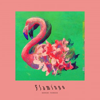 く日はお得♪ Flamingo - Yonezu Kenshi lyrics English in translation 犬服・アクセサリー