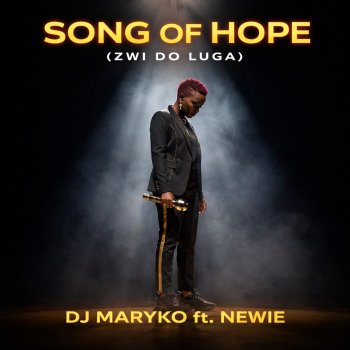 Maryko DJ Maryko, Newie - Song of Hope (Zwi do luga) Lyrics | Musixmatch