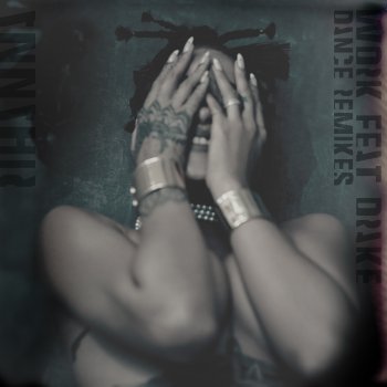 Work (feat. Drake) [Remixes]