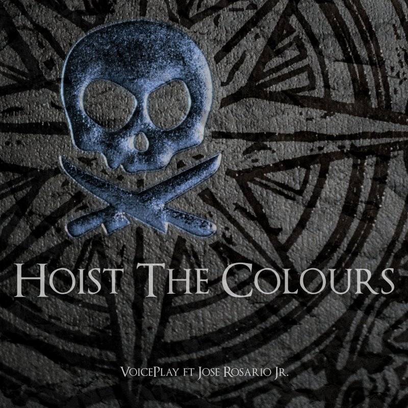 VoicePlay feat. Jose Rosario Jr. Hoist the Colours Lyrics Musixmatch