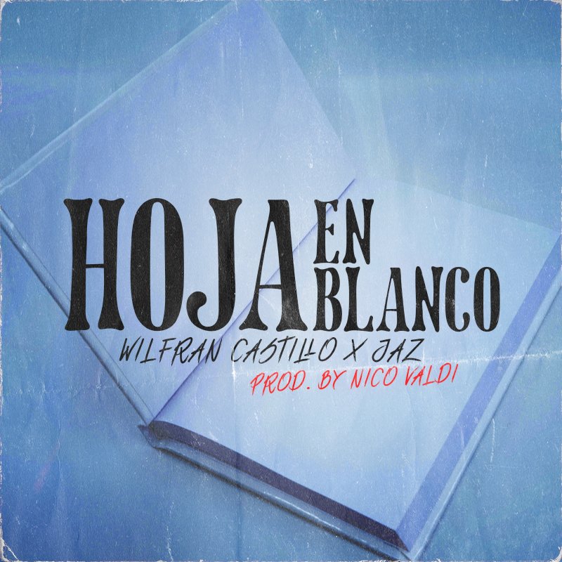 Letra de Hoja en Blanco de Nico Valdi feat. Wilfran Castillo & Jaz