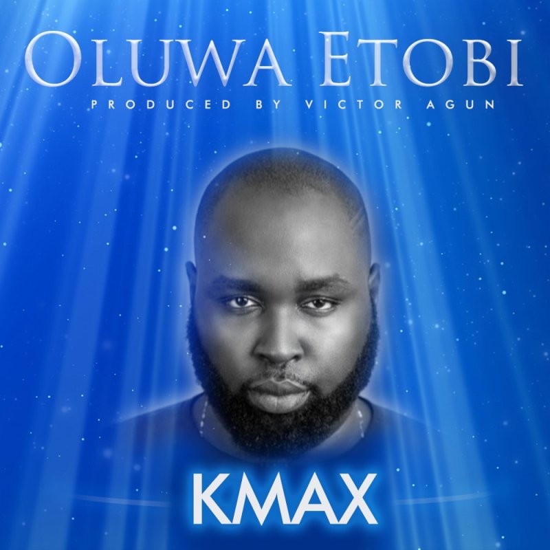 Kmax - Oluwa E Tobi paroles | Musixmatch