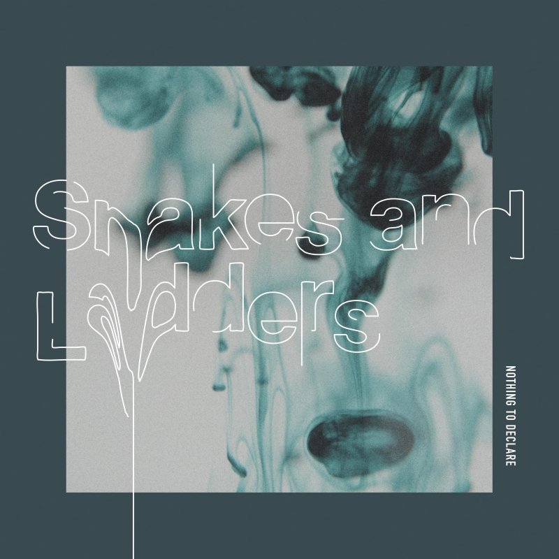 Letra de Snakes and Ladders de NOTHING TO DECLARE Musixmatch
