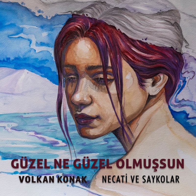 Necati Ve Saykolar Feat Volkan Konak Guzel Ne Guzel Olmussun Lyrics Musixmatch