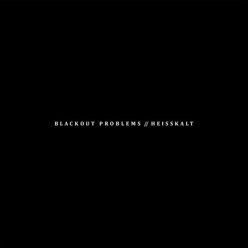 Blackout Problems/Heisskalt - Split
