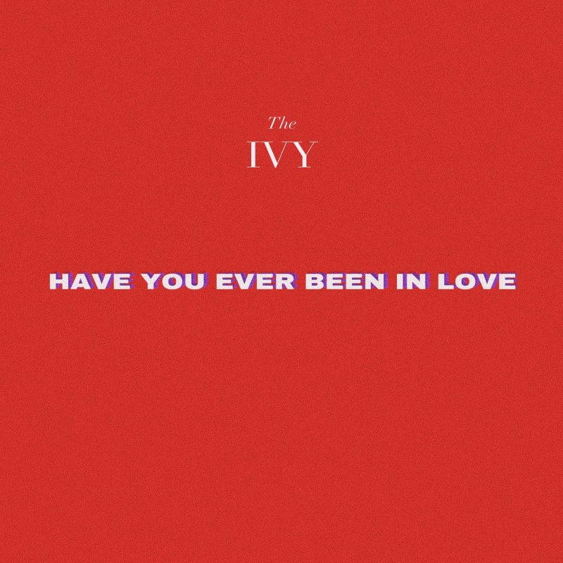 Letra de Have You Ever Been in Love de The Ivy Musixmatch