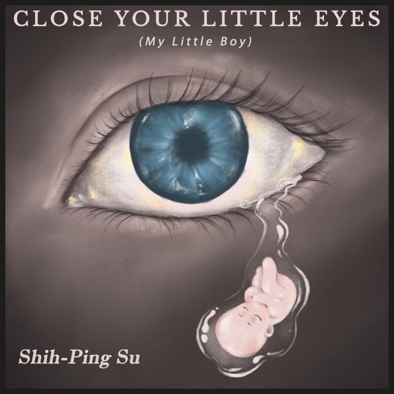 ShihPing Su Close Your Little Eyes (My Little Boy) Lyrics Musixmatch