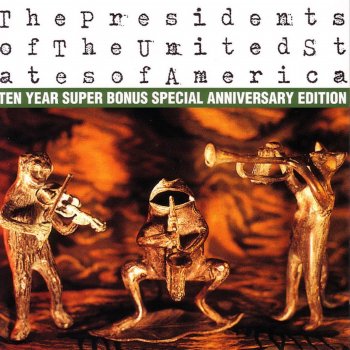 The Presidents of the United States of America: Ten Year Super Bonus Special Anniversary Edition