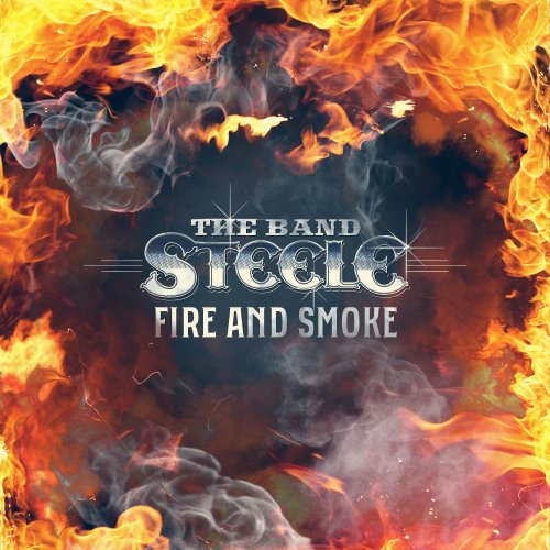 The Band Steele - Fire and Smoke lyrics | Musixmatch