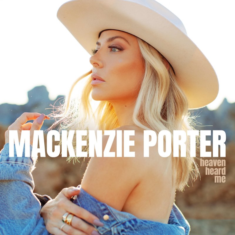 Mackenzie Porter Heaven Heard Me Paroles Musixmatch Mackenzie Porter Heaven Heard Me Paroles Musixmatch