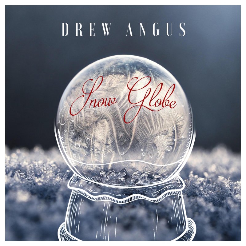 Drew Angus Snow Globe Lyrics Musixmatch