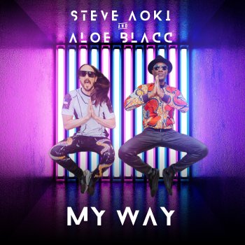 Steve Aoki, Aloe Blacc - My Way lyrics | Musixmatch