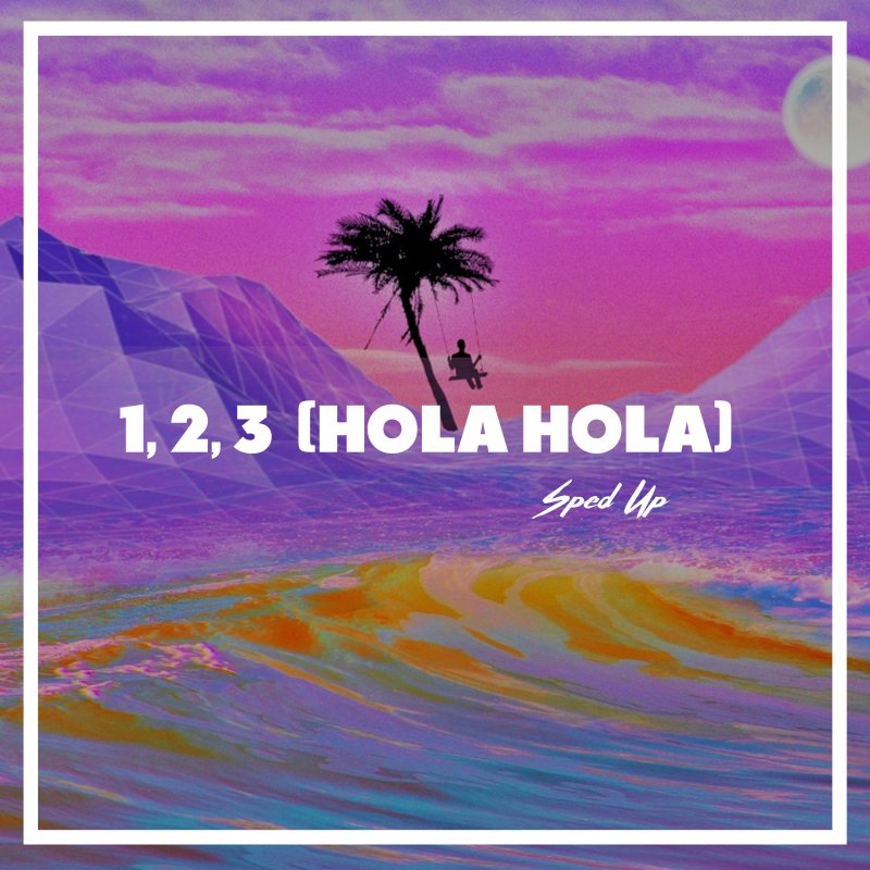Песня just up. 1, 2, 3 Hola Hola Sped up just lowkey. Sofia Reyes feat. Jason Derulo. Sofia Reyes feat. Jason Derulo de la Ghetto 123. 1, 2, 3 (Feat. De la Ghetto & Jason Derulo)