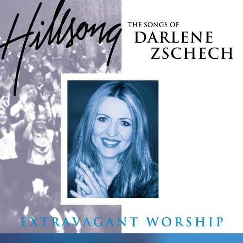 Extravagant Worship: The Songs Of Darlene Zschech (Live)