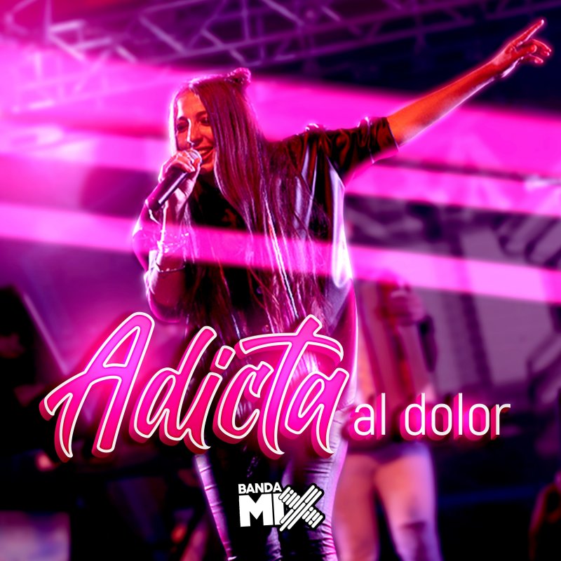 Letra de Adicta al Dolor (En Vivo) de Banda Mix Musixmatch