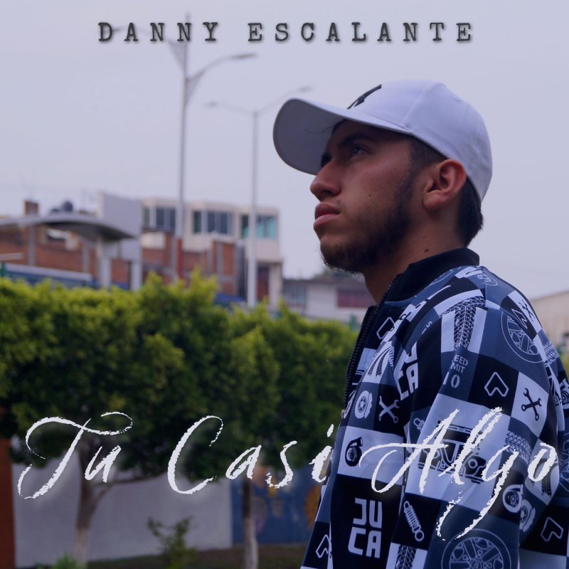 Danny Escalante Tu Casi Algo (feat. DJ Dániel & Beto Rangel) Lyrics