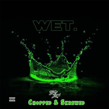 Testi Wet (Chopped & Skrewed Remix) - Single