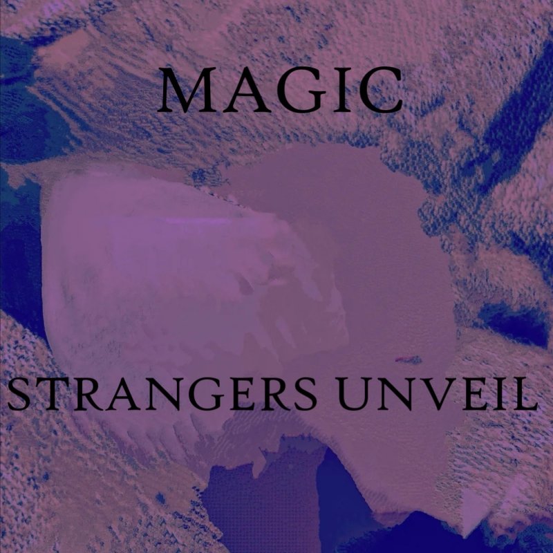 Strangers Unveil - Magic Lyrics | Musixmatch