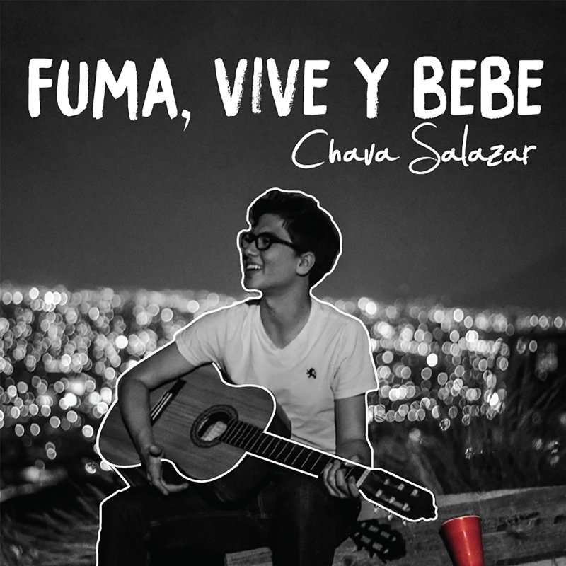 Letra de Fuma, Vive y Bebe de Chava Salazar | Musixmatch