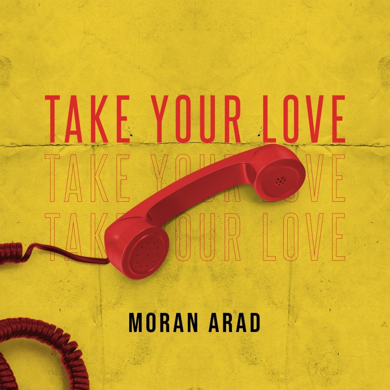Moran Arad Take Your Love Lyrics Musixmatch