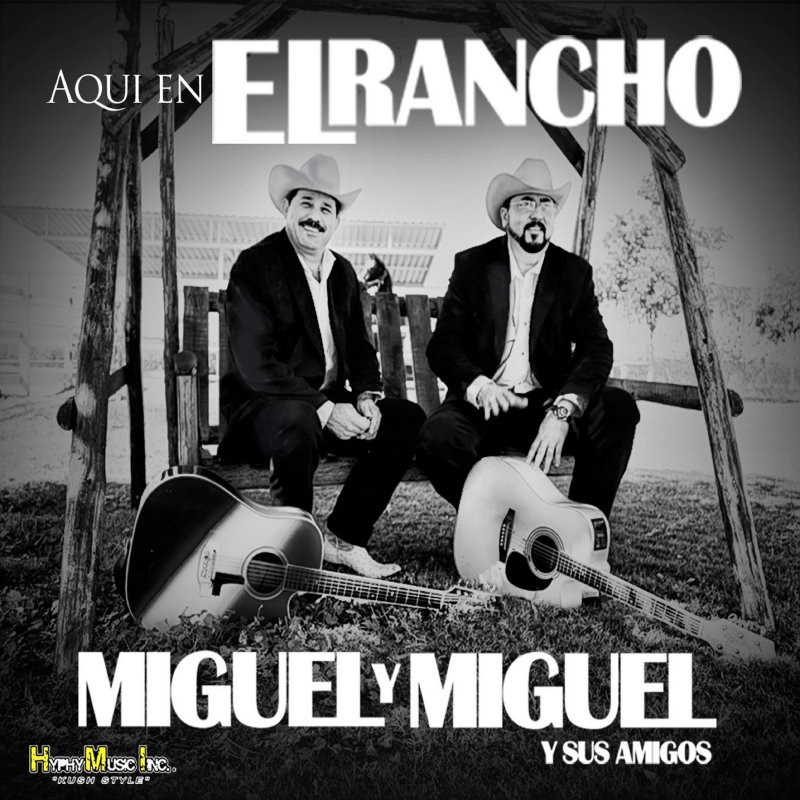 Letra de La Historia de Un Ranchero de Miguel Y Miguel feat. El