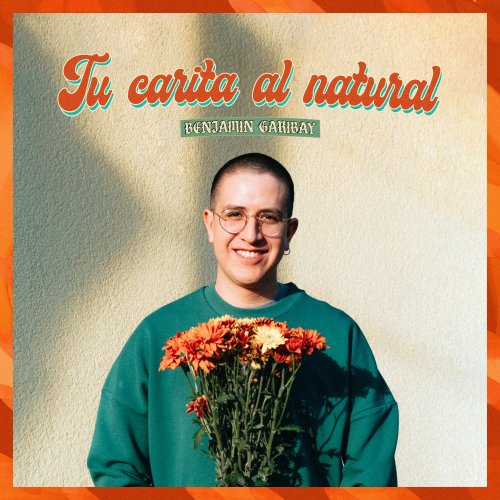 Letra de Benjam n Garibay Tu Carita al Natural Musixmatch