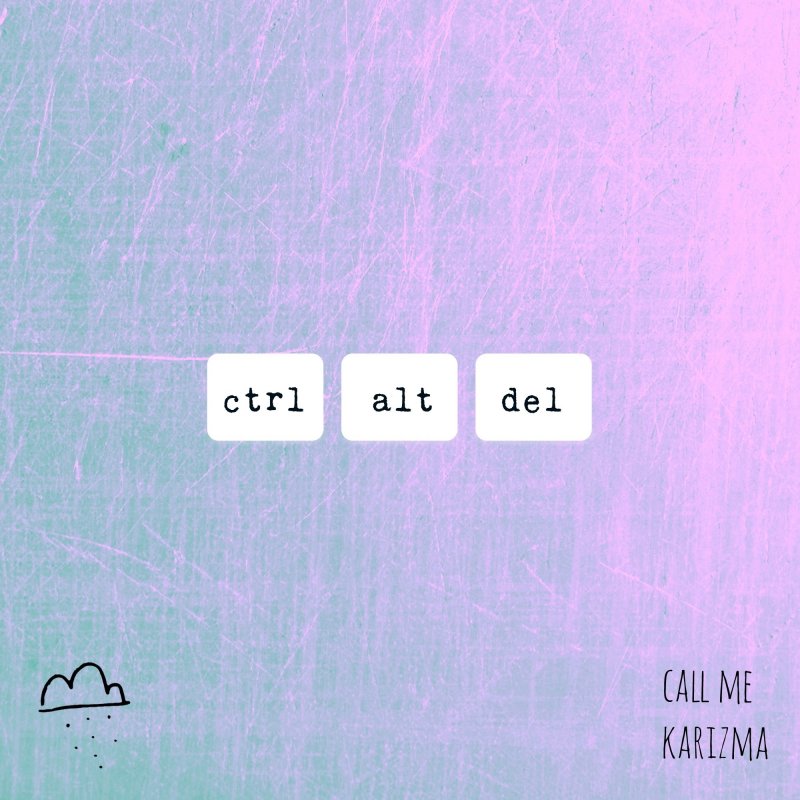 Call Me Karizma Ctrl Alt Del Letra Musixmatch