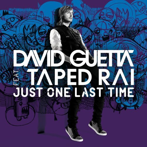 David Guetta Feat Taped Rai Just One Last Time Extended Lyrics Musixmatch I gave into the fire. david guetta feat taped rai just one