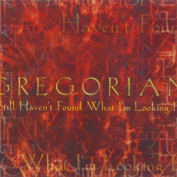 I Still Haven T Found What I M Looking For By Gregorian Album Lyrics Musixmatch