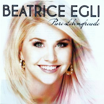 Pure Lebensfreude By Beatrice Egli Album Lyrics Musixmatch Song Lyrics And Translations