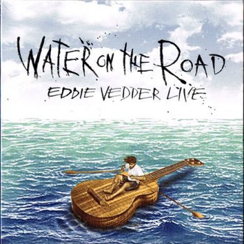 Water On The Road By Eddie Vedder Album Lyrics Musixmatch Song